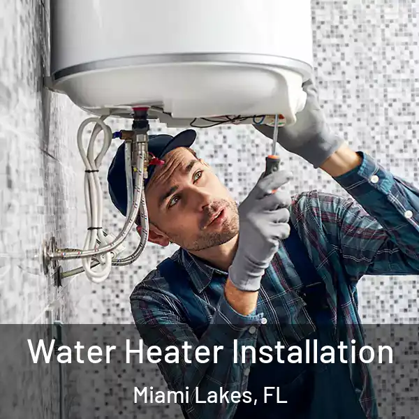  Water Heater Installation Miami Lakes, FL