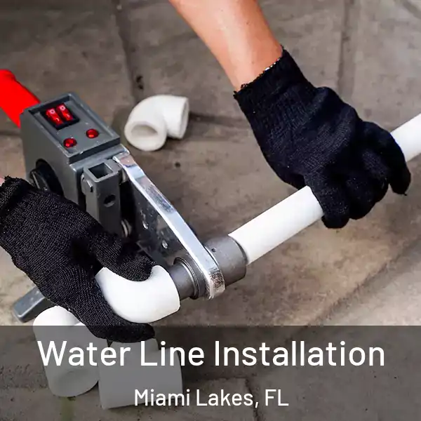  Water Line Installation Miami Lakes, FL